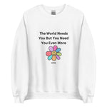 The World Needs You But You Need You Even More Crewneck