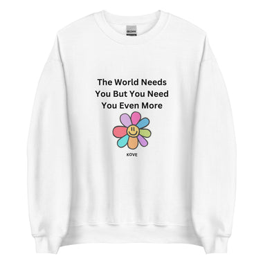 The World Needs You But You Need You Even More Crewneck