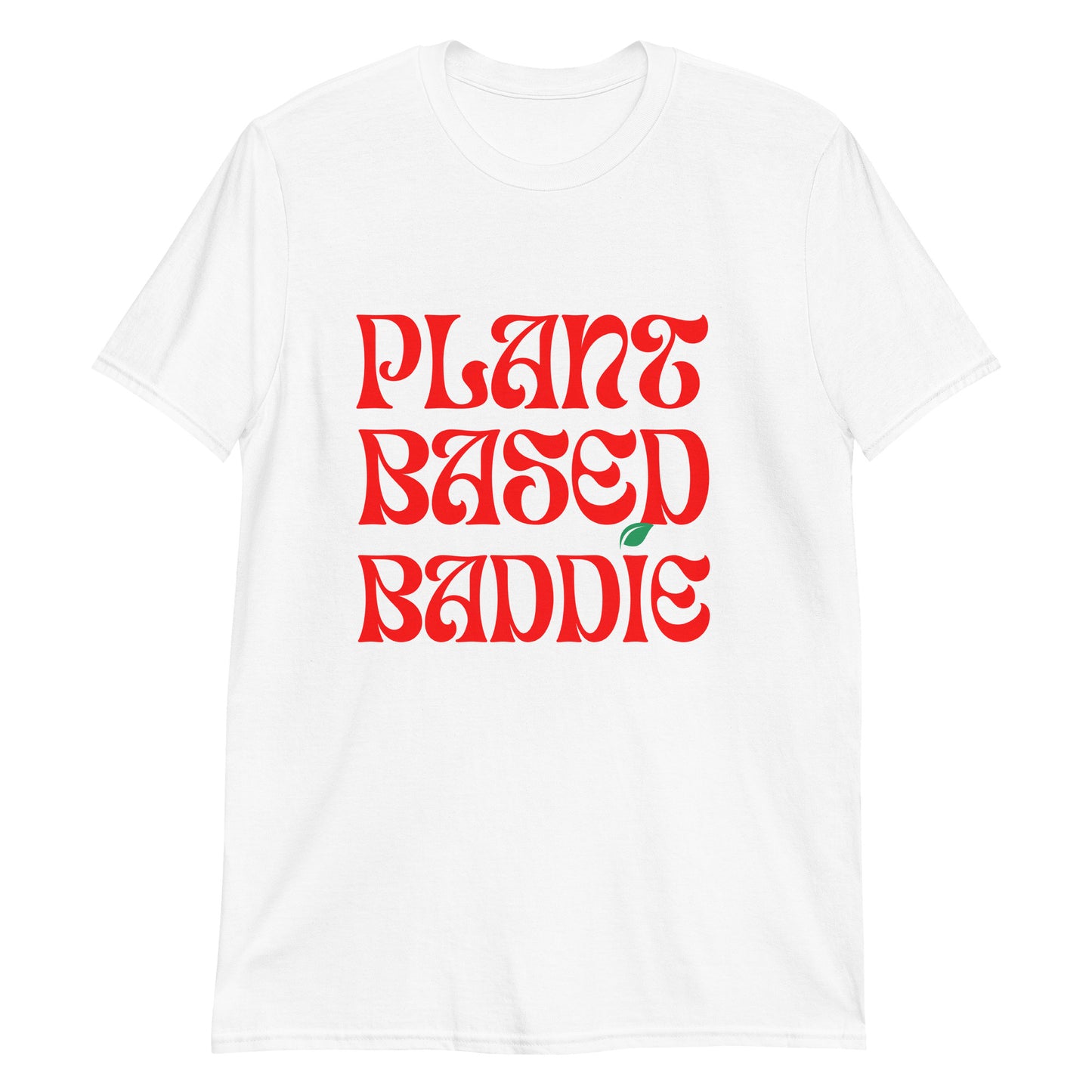 PLANT BASED BADDIE T-Shirt