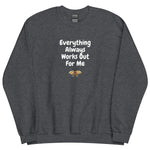 Everything Always Works Out For Me Crewneck